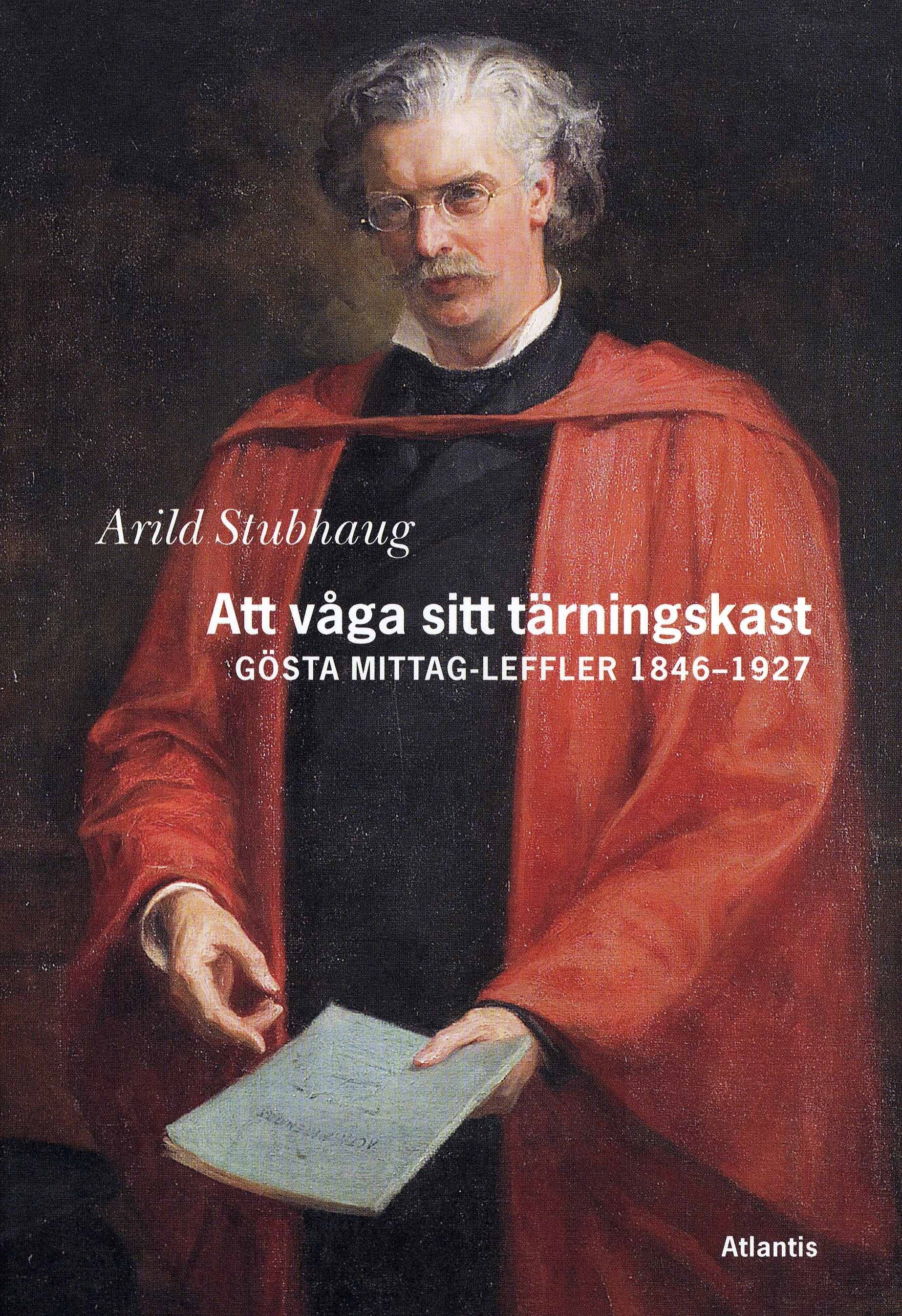 Att våga sitt tärningskast : Gösta Mittag Leffler 1846-1927