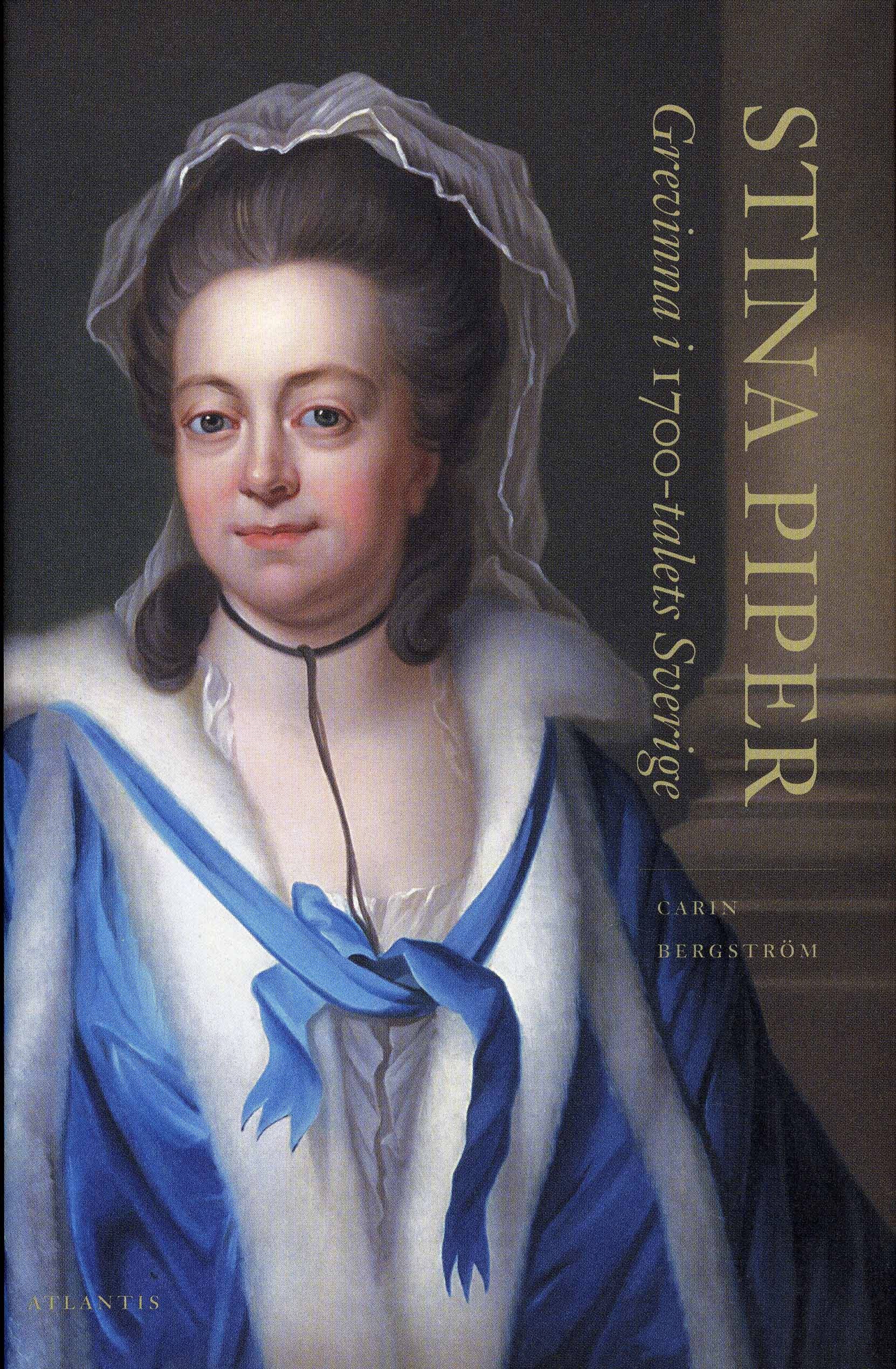 Stina Piper : grevinna i 1700-talets Sverige