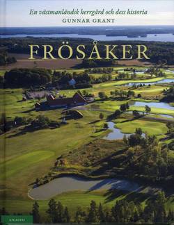 Frösåker : en västmanlänsk herrgård och dess historia