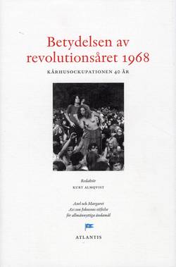 Betydelsen av revolutionsåret 1968 : kårhusrevolutionen 40 år