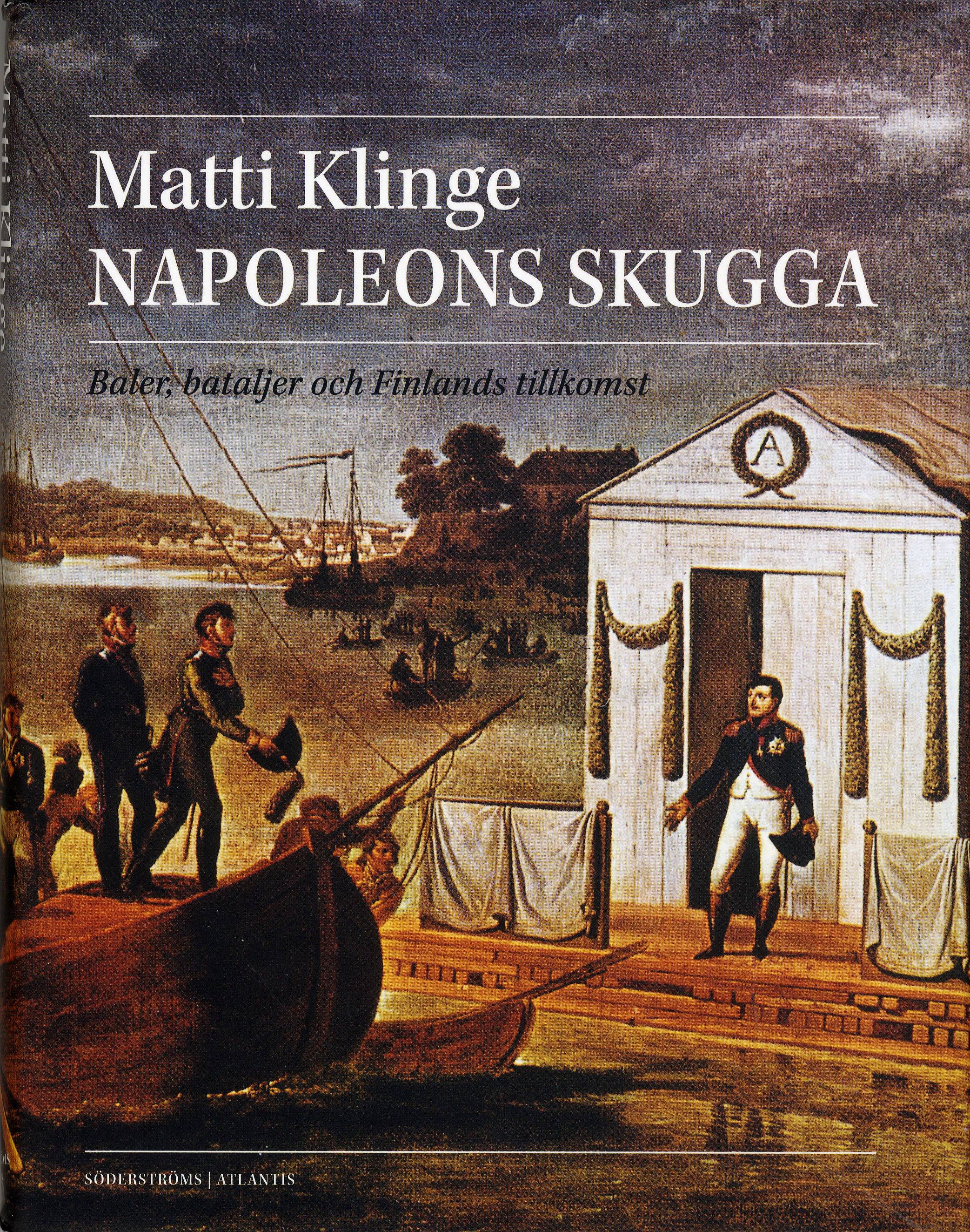 Napoleons skugga : baler, bataljer och Finlands tillkomst