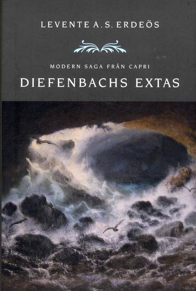 Diefenbachs extas : modern saga från Capri