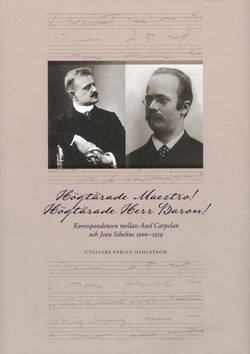 Högtärade Maestro! Högtärade Herr Baron! : korrespondensen mellan Axel Carpelan och Jean Sibelius 1900-1919