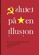 Slutet på en illusion: En essä om den kommunistiska tanken i tjugonde sekle