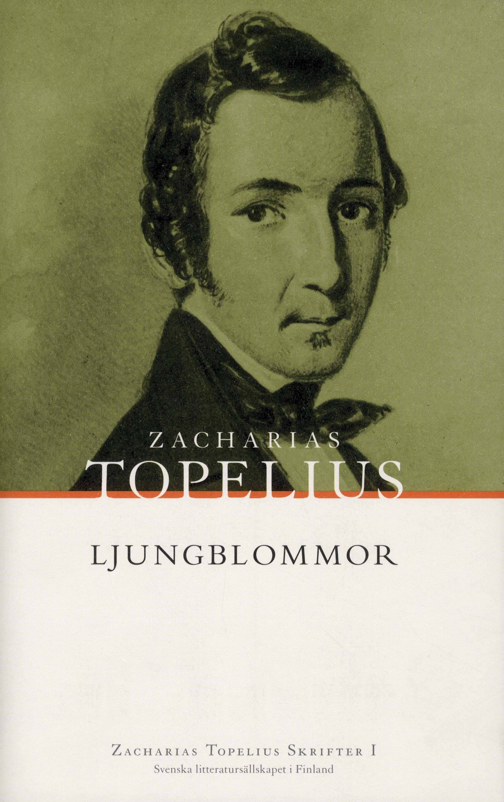 Zacharias Topelius Skrifter I : Ljungblommor