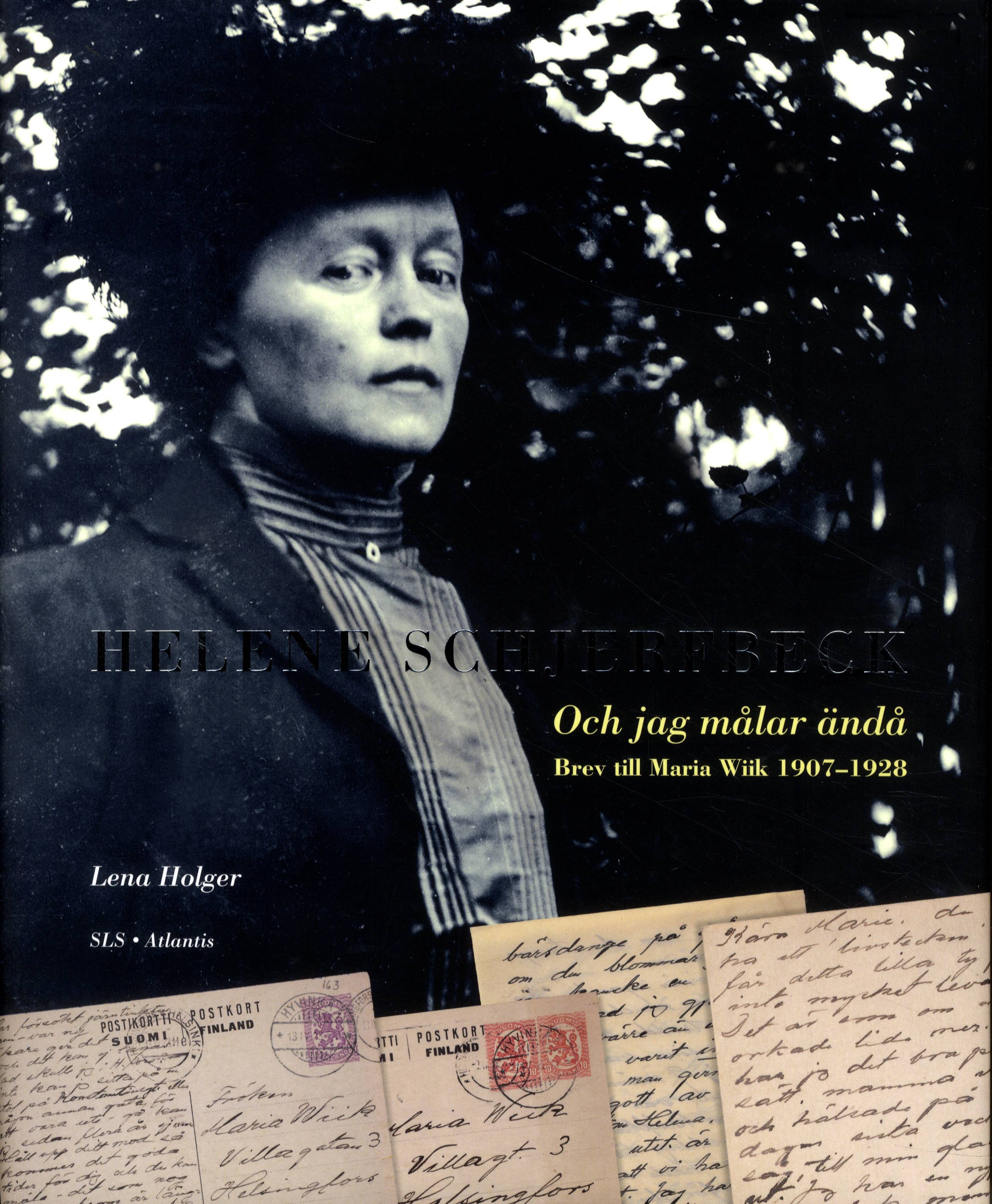 Helene Schjerfbeck : och jag målar ändå : brev till Maria Wiik 1907-1928