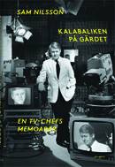 Kalabaliken på Gärdet : en TV-chefs memoarer