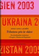 Frihetens pris är okänt : om demokratiska revolutioner i Georgien, Ukraina och Kirgizistan