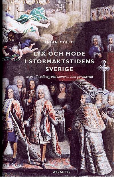 Lyx och mode i stormaktstidens Sverige : Jesper Swedberg och kampen mot perukerna