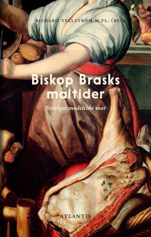 Biskop Brasks måltider : svensk mat mellan medeltid och renässans