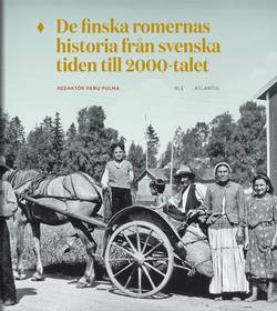 De finska romernas historia från svenska tiden till 2000-talet