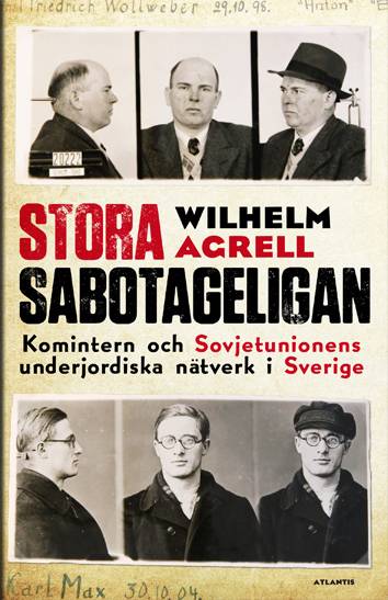 Stora sabotageligan : Kominterns och Sovjetunionens underjordiska nätverk i Sverige