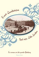 Spel upp, Lilla London : en roman om det gamla Göteborg