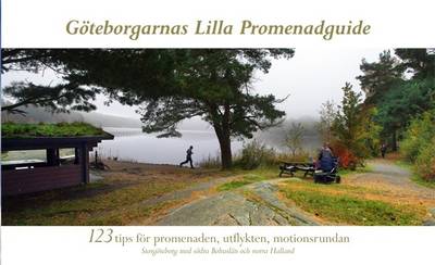 Göteborgarnas lilla promenadguide : 123 tips för promenaden, utflykten, motionsrundan