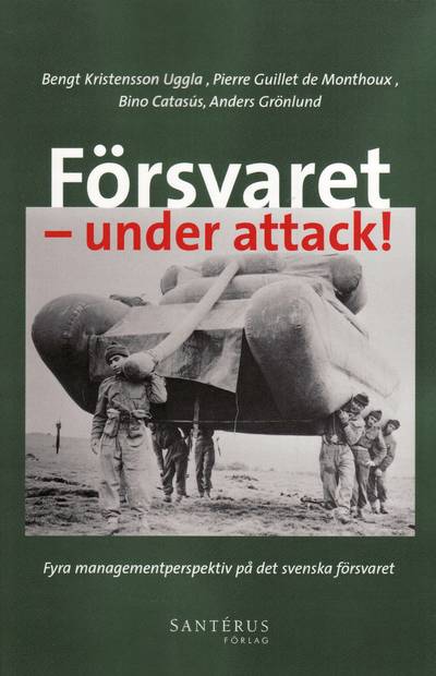Försvaret - under attack! : fyra managementperspektiv på det svenska försvaret
