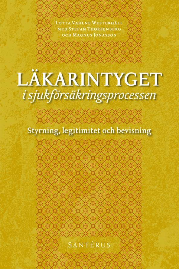 Läkarintyget i sjukförsäkringsprocessen : styrning, legitimitet och bevisning