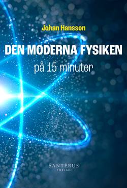 Den moderna fysiken på 15 minuter