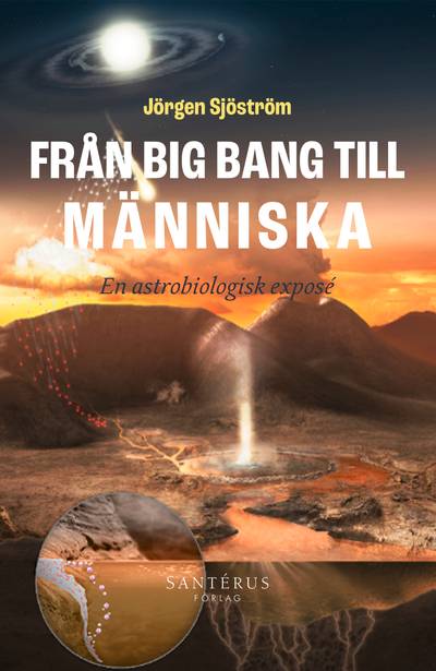 Från big bang till människa : en astrobiologisk exposé
