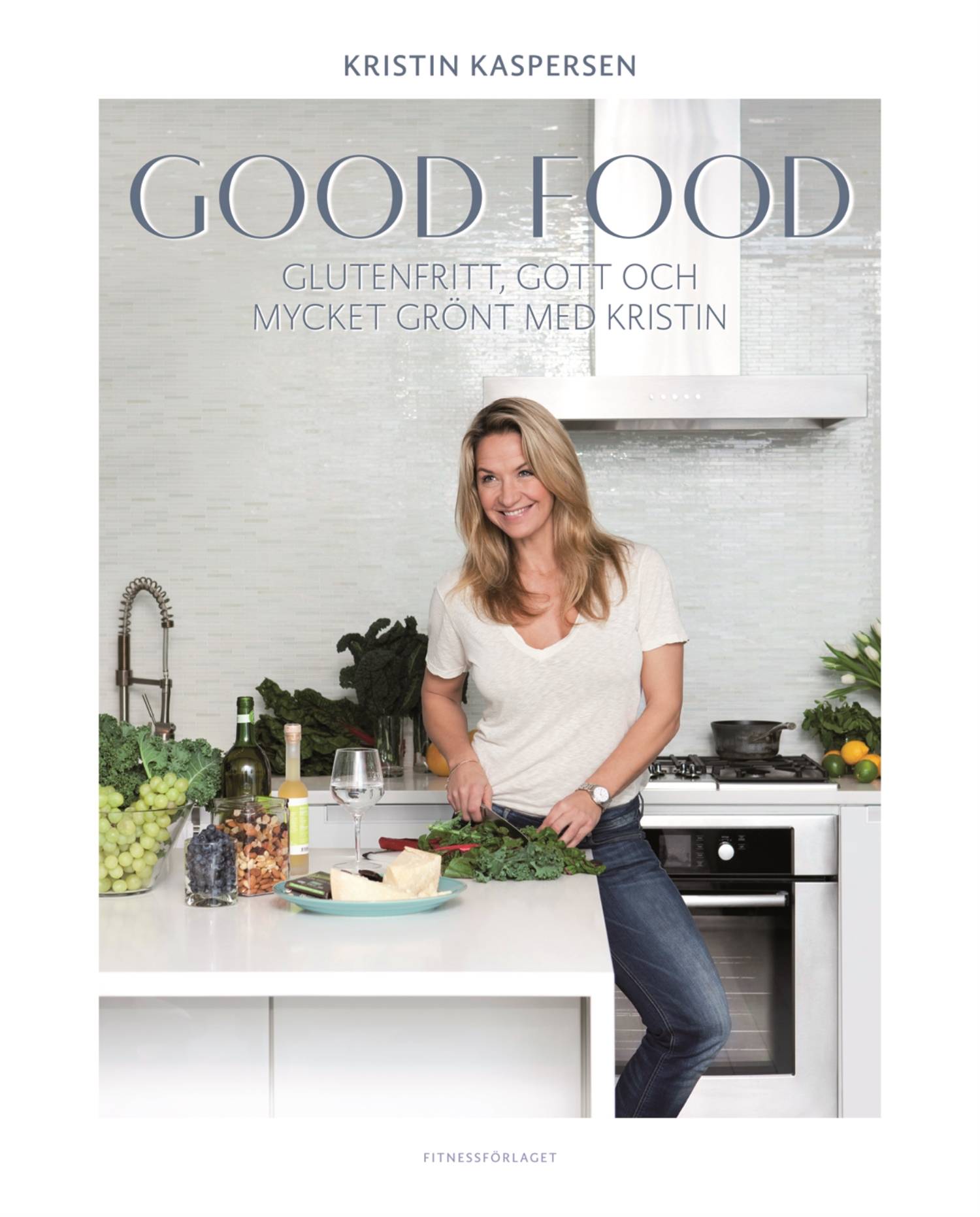 Good food : glutenfritt, gott och mycket grönt med Kristin