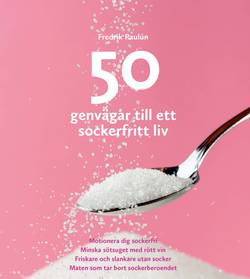 50 genvägar till ett sockerfritt liv