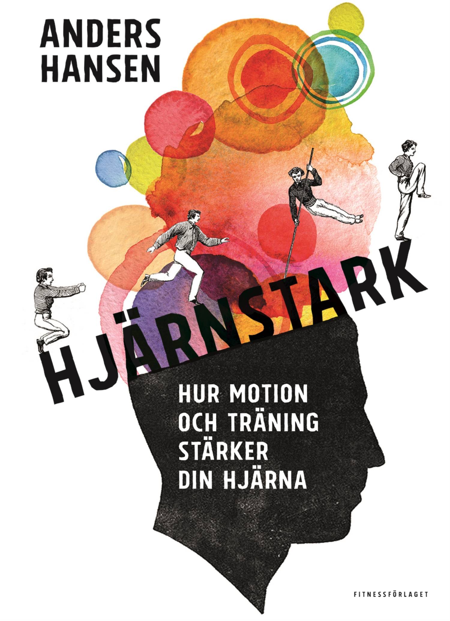 Hjärnstark : hur motion och träning stärker din hjärna