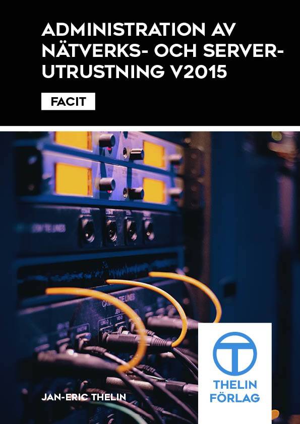 Administration av nätverks och serverutrustning V2015 - Facit