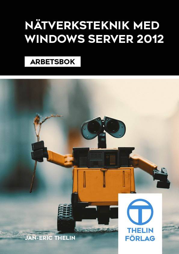 Nätverksteknik med Windows Server 2012 - Arbetsbok