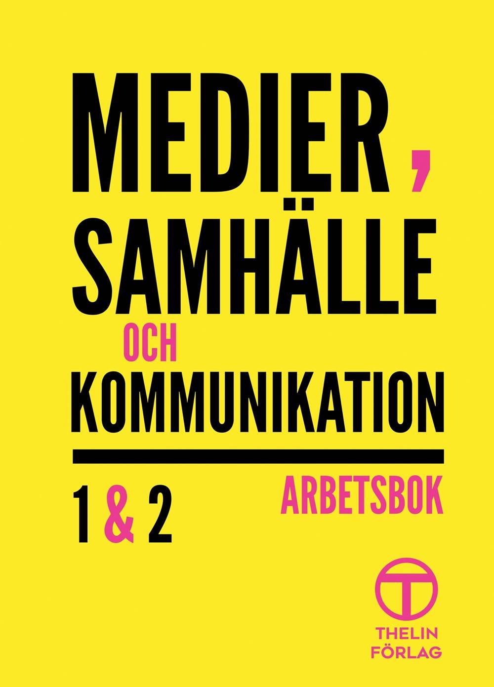 Medier, samhälle och kommunikation 1&2  - Arbetsbok 2a upplagan