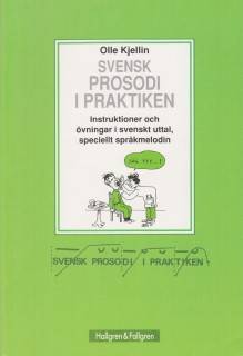 Svensk prosodi i praktiken : instruktioner och övningar i svenskt uttal, speciellt språkmelodin