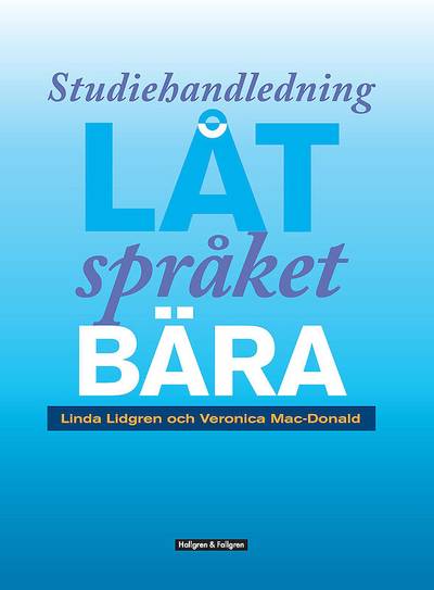 Låt språket bära : genrepedagogik i praktiken - studiehandledning