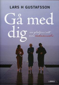 Gå med dig : om glädjen i att vara medmänniska