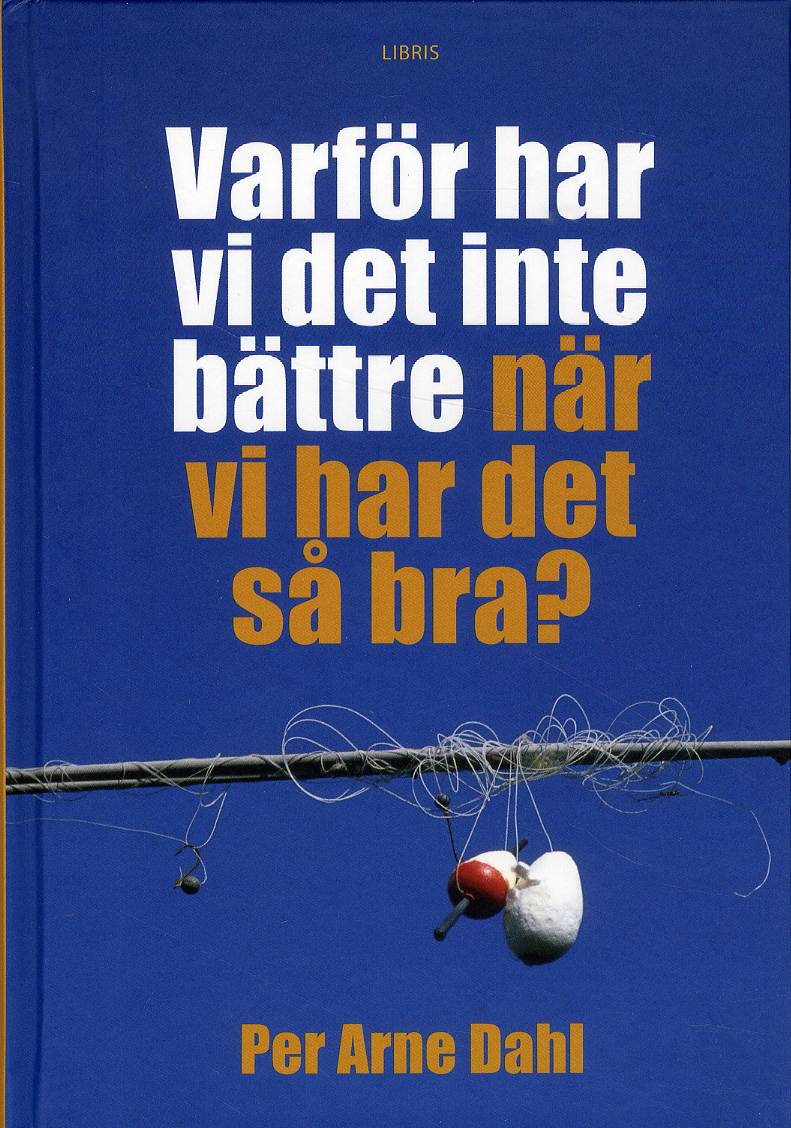 Varför har vi inte det bättre när vi har det så bra?