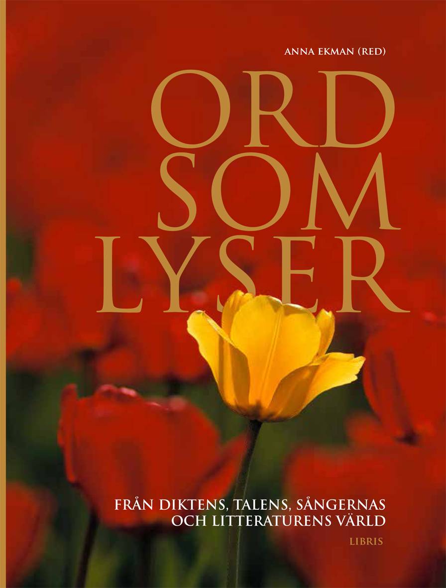 Ord som lyser : från diktens, talens, sångernas och litteraturens värld