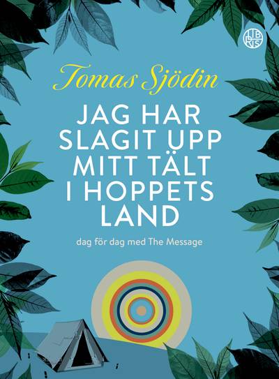 Jag har slagit upp mitt tält i hoppets land : dag för dag med The Message