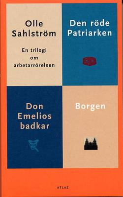 Trilogi om arbetarrörelsen; Borgen, Don Emelios badkar, Röde patriarken