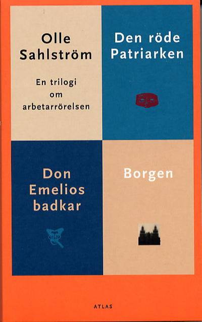 Trilogi om arbetarrörelsen; Borgen, Don Emelios badkar, Röde patriarken