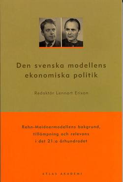 Den svenska modellens ekonomiska politik : Rehn-Meidnermodellens bakgrund, tillämpning och relevans i det 21:a århundradet