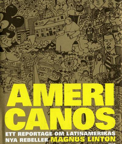 Americanos : ett reportage om Latinamerikas nya rebeller