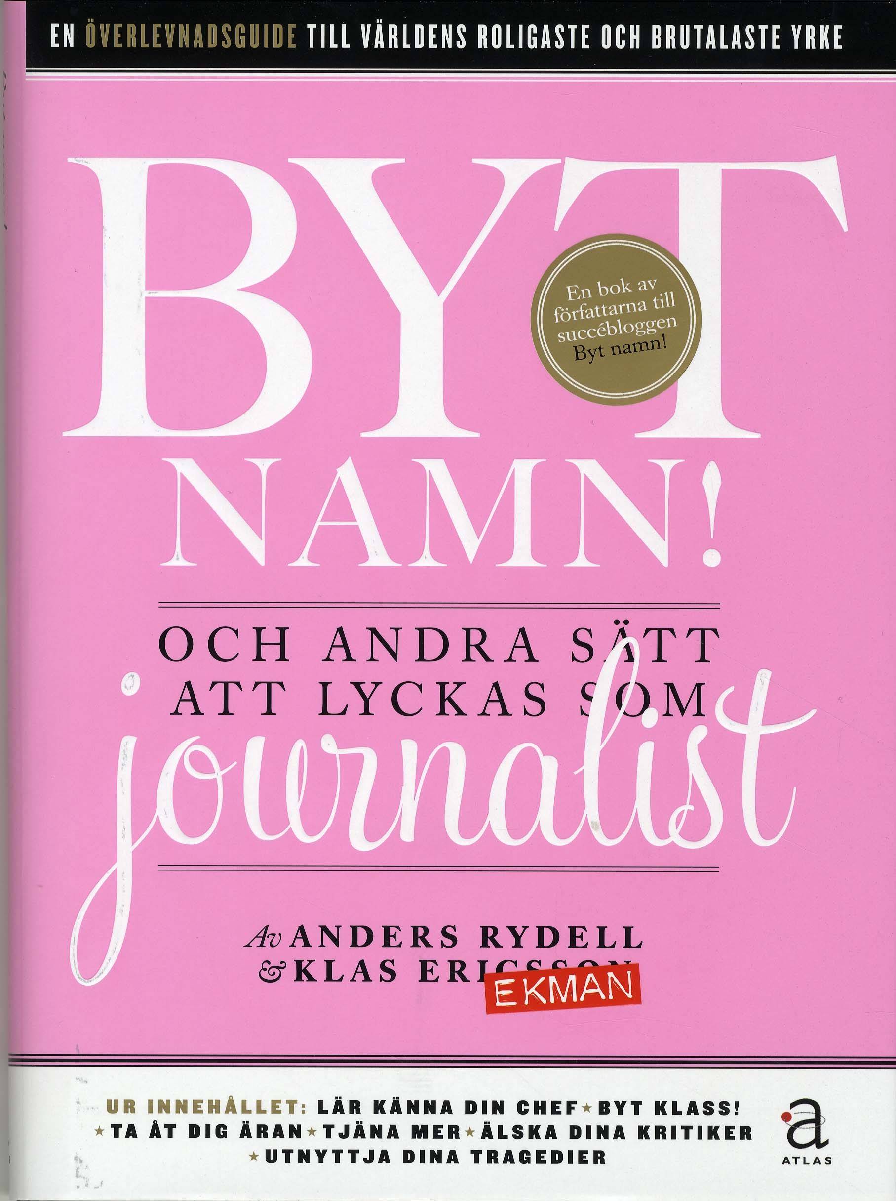 Byt namn! : och andra sätt att lyckas som journalist