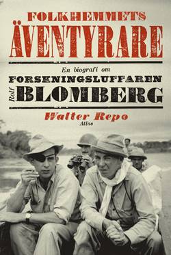 Folkhemmets äventyrare: en biografi om forskningsluffaren Rolf Blomberg