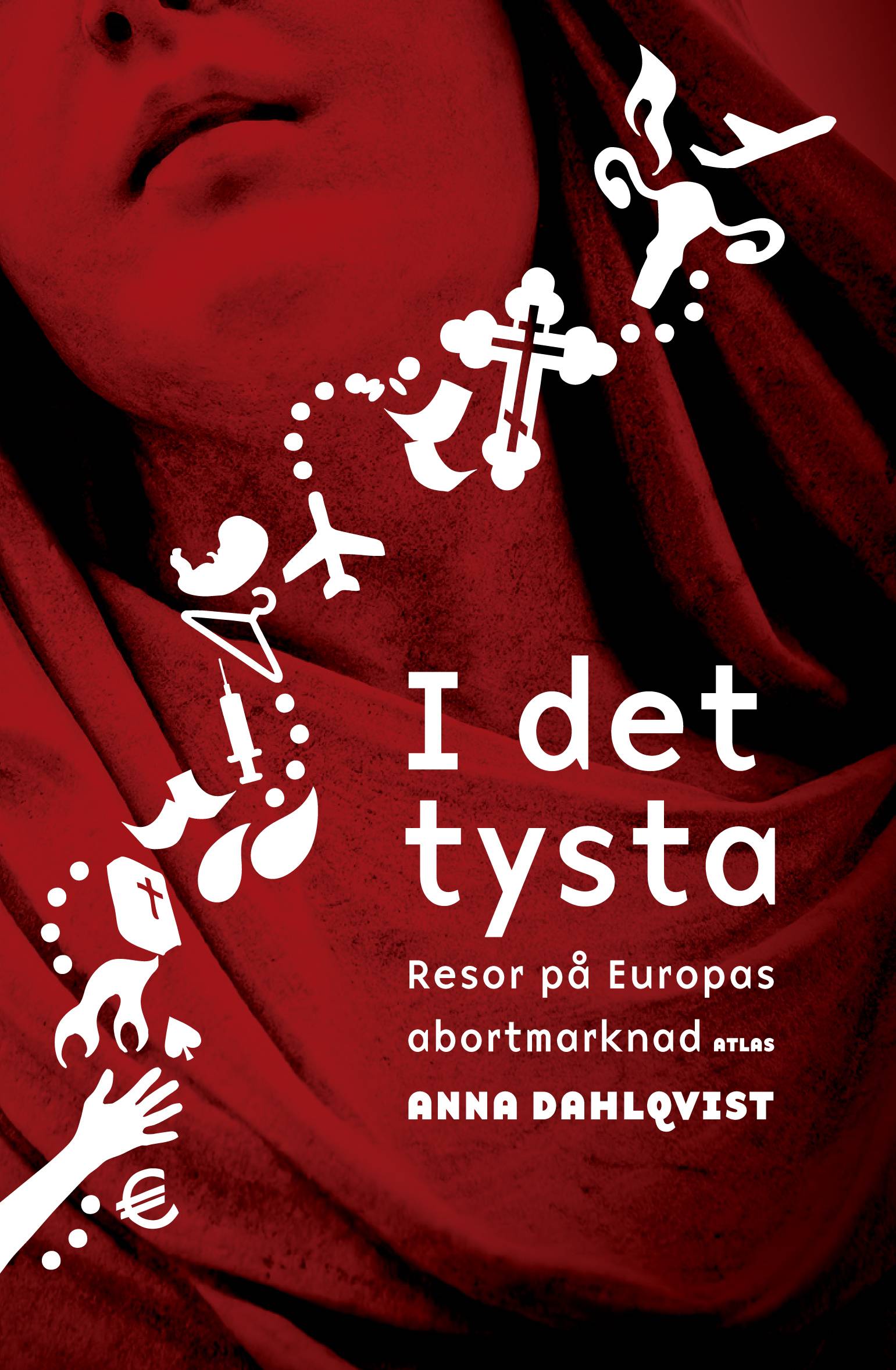 I det tysta : resor på Europas abortmarknad