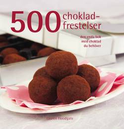 500 chokladfrestelser : den enda bok med chokladfrestelser du behöver
