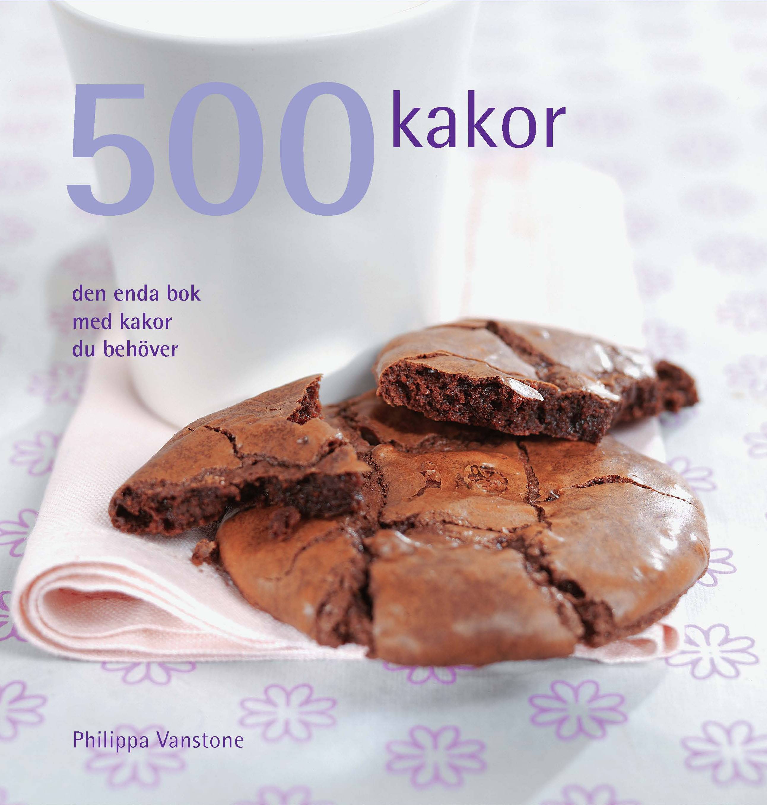 500 kakor : den enda bok med kakor du behöver