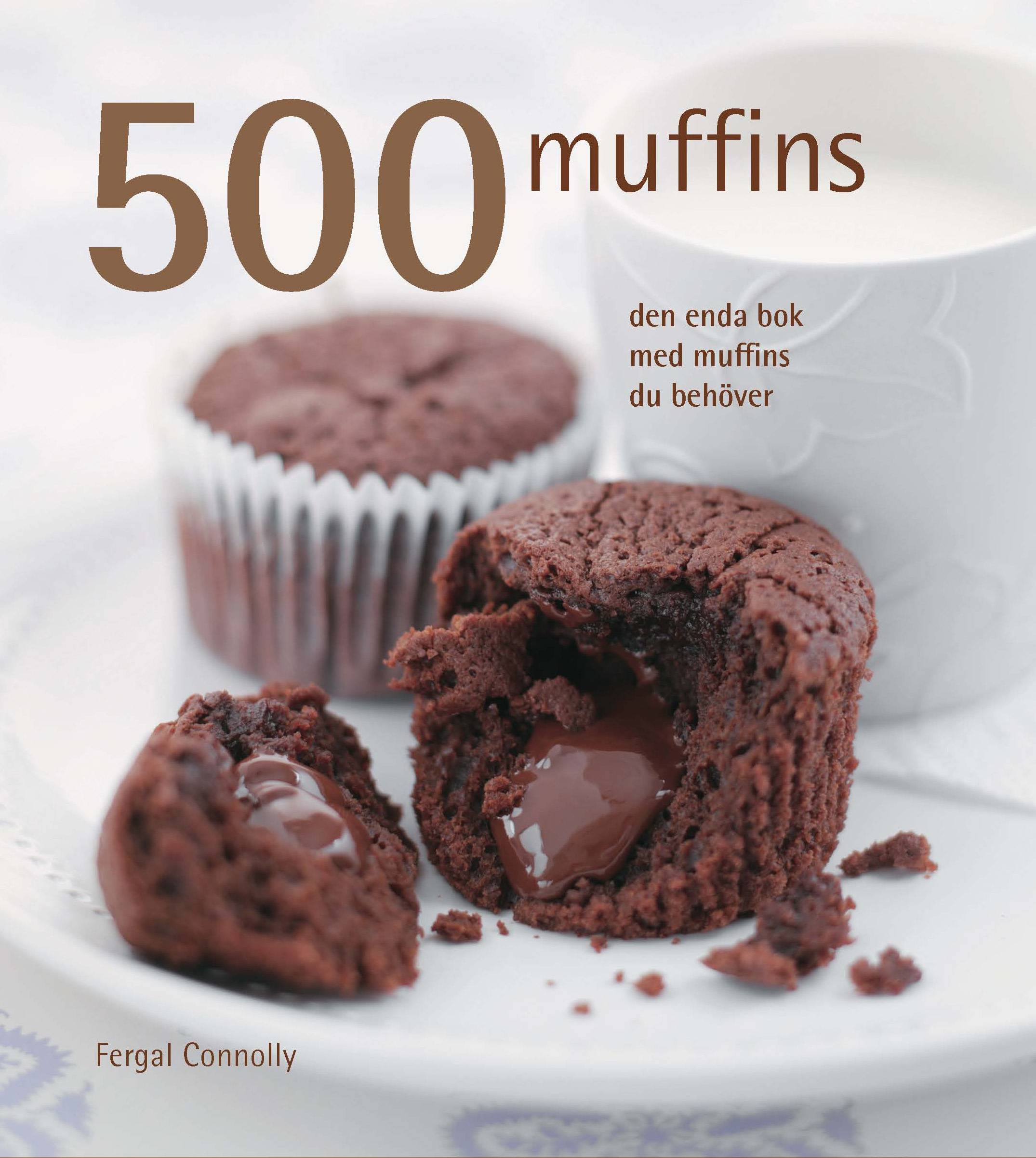 500 muffins : den enda bok med  muffins du behöver