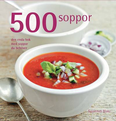 500 soppor : den enda bok med soppor du behöver