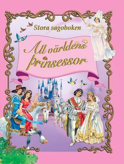 Stora sagoboken : all världens prinsessor
