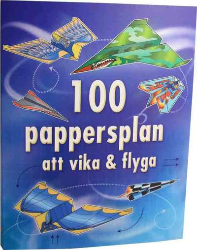 100 pappersplan att vika & flyga