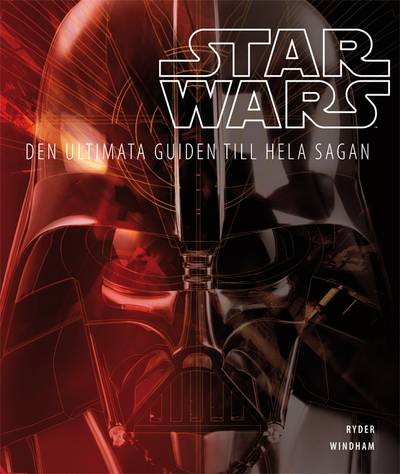 Star Wars : den ultimata guiden till hela sagan