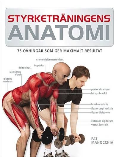 Styrketräningens anatomi : 75 övningar som ger maximalt resultat