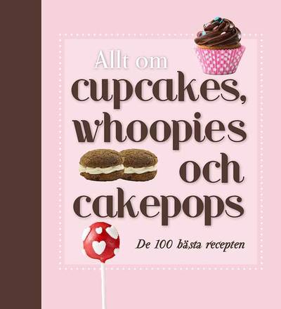 Allt om cupcakes, whoopies och cakepops